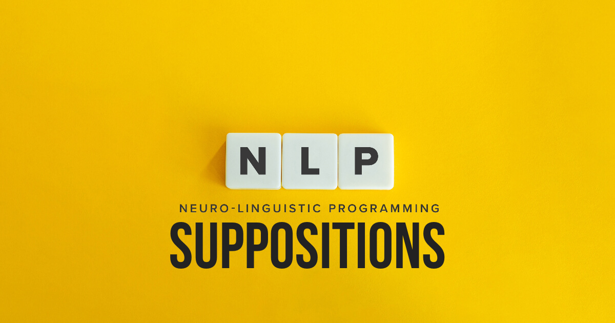 Unleash Your Potential: Discover Your Purpose with Neuro-Linguistic Programming (NLP) Suppositions